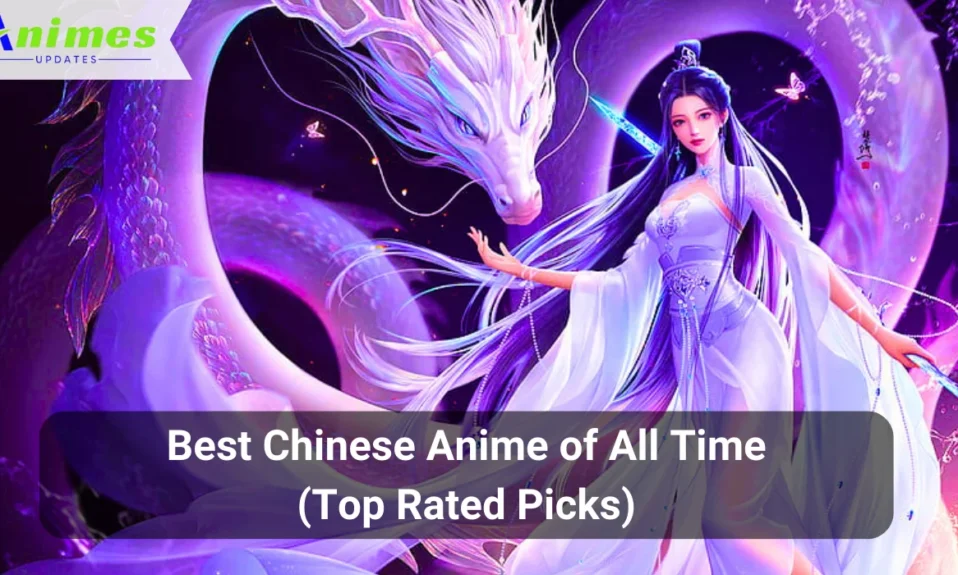 Best Chinese Anime of All Time (Top Rated Picks)