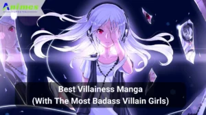 Read more about the article Best Villainess Manga (With The Most Badass Villain Girls)