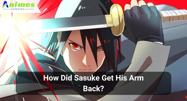 How Did Sasuke Get His Arm Back