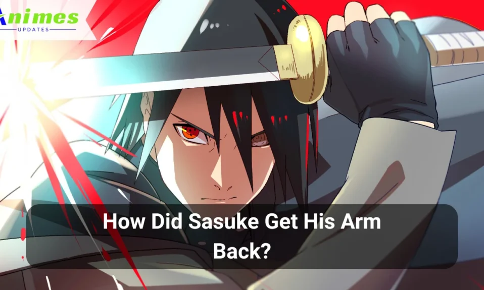 How Did Sasuke Get His Arm Back