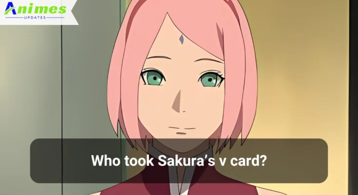 Who took Sakura’s v card